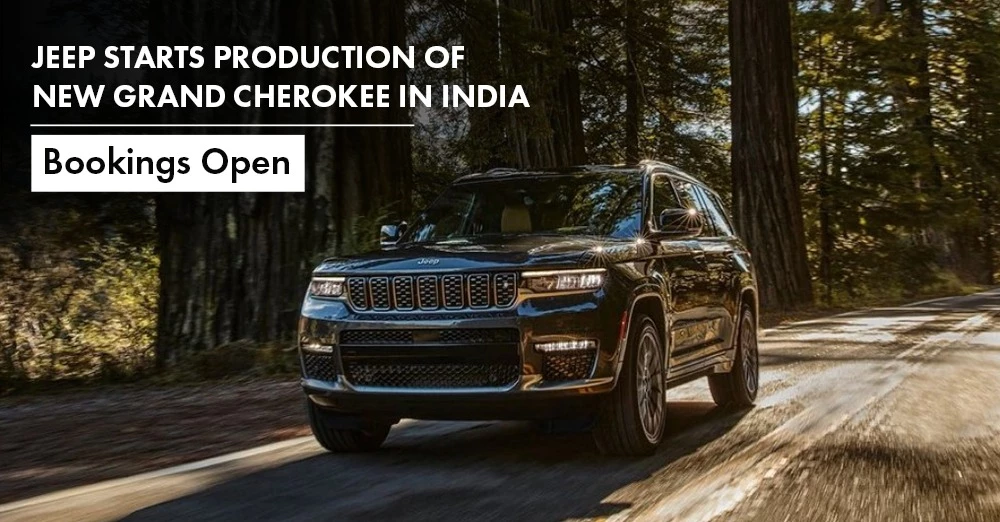 Jeep Starts Production of the Grand Cherokee In India, Bookings Open
