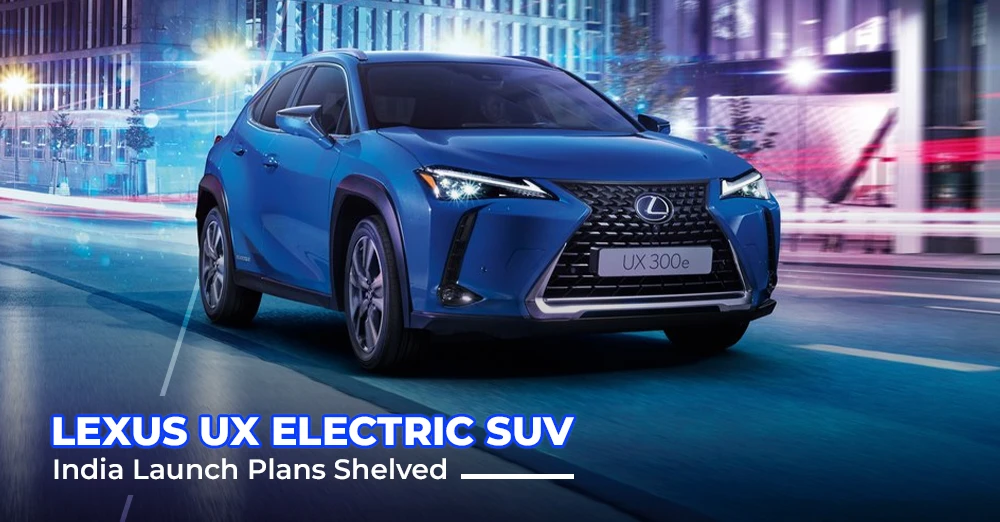 Lexus UX Electric SUV India Launch Plans Shelved