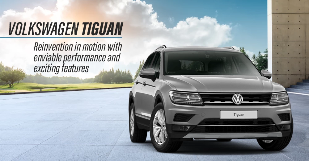  Volkswagen Tiguan - Reinvention in motion with enviable performance and exciting features