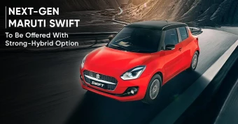 Next-Gen Maruti Swift to Be Offered with Strong-Hybrid Option