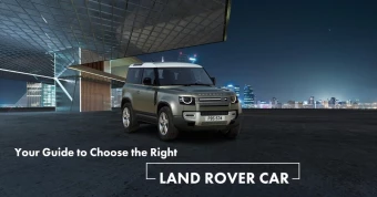 Your Guide to Choose the Right Land Rover Car
