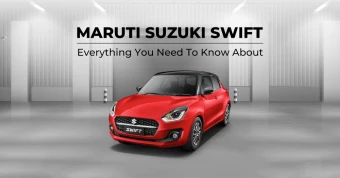 Maruti Suzuki Swift - Everything You Need To Know