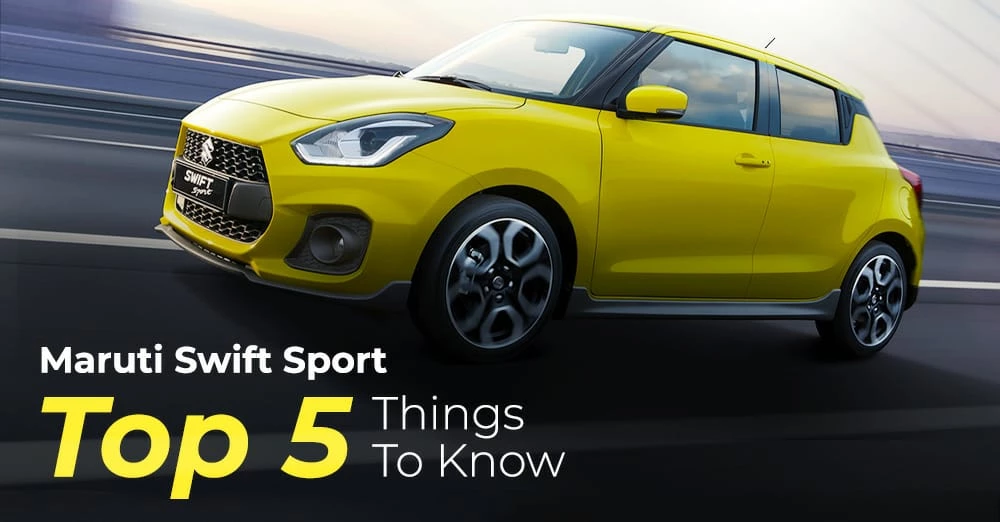 Maruti Suzuki Swift Sport - Top 5 Things to Know