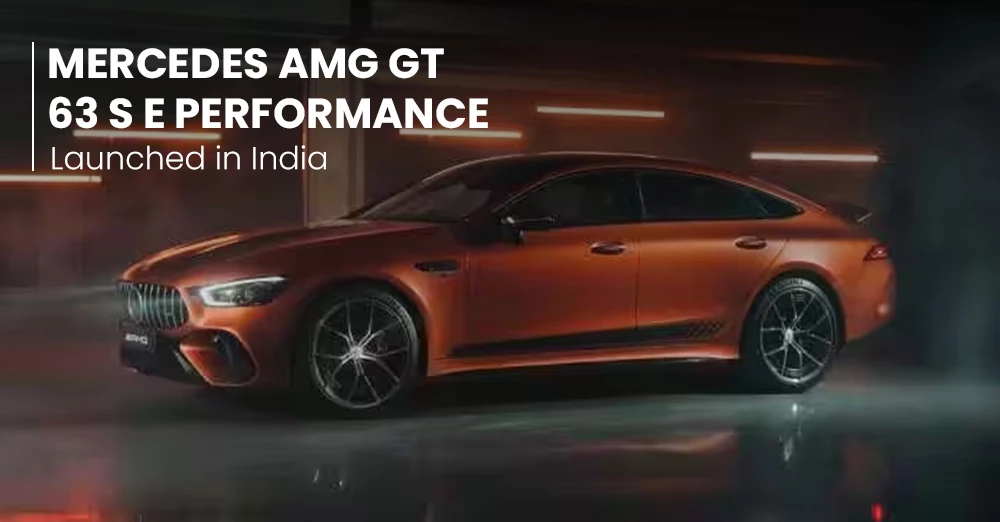 Mercedes AMG GT 63 S E Performance Launched in India