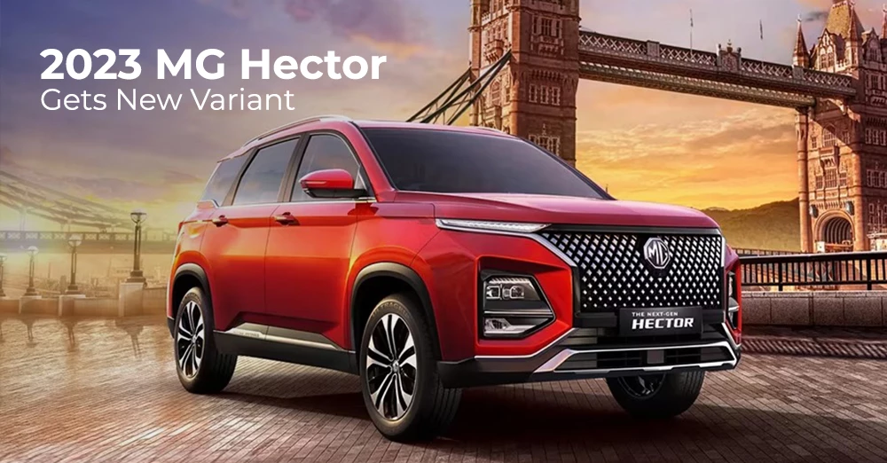2023 MG Hector Gets New Variant