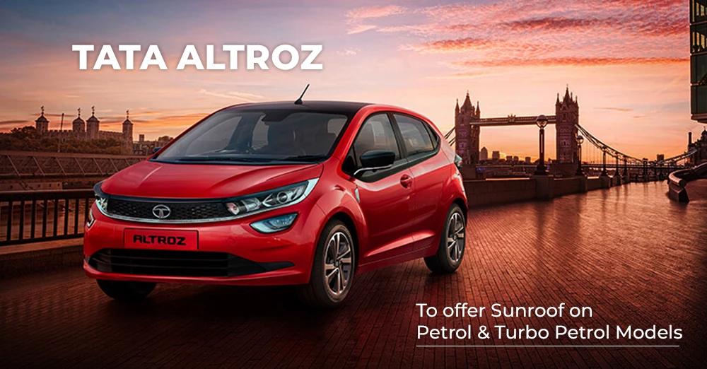 Tata Altroz to Offer Sunroof on Petrol Turbo Petrol and Diesel Models