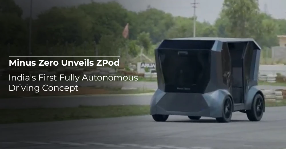 Minus Zero Unveils zPod, India's First Fully Autonomous Driving Concept