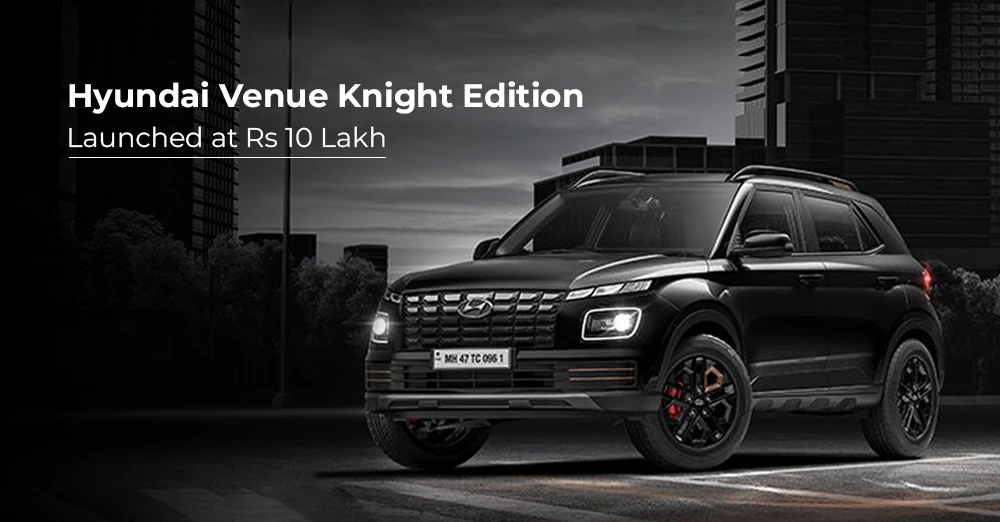 Hyundai Venue Knight Edition Launched at Rs 10 Lakh