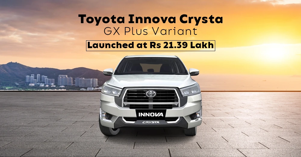 Toyota Innova Crysta GX Plus Variant Launched at Rs 21.39 Lakh