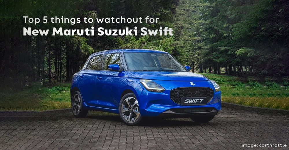 New Maruti Suzuki Swift - Top 5 things to watch out for