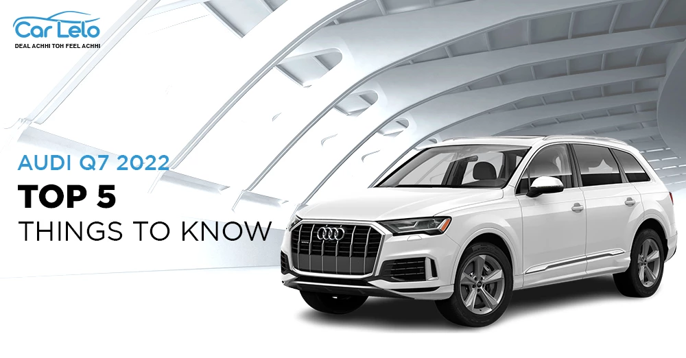 Audi Q7 2022 - Top 5 things to Know