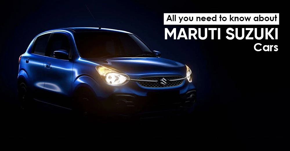 All You Need to Know About Maruti Suzuki Cars