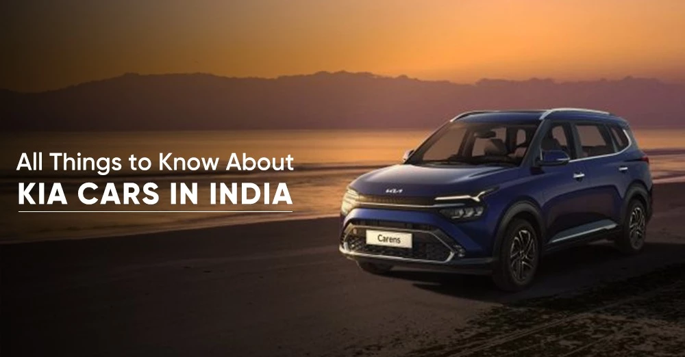 All Things to Know About KIA Cars in India