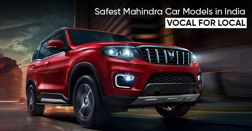 Top 3 Safest Mahindra Car Models in India - Vocal For Local