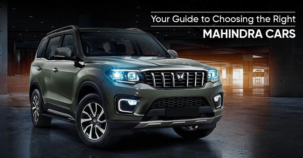 Your Guide to Choosing the Right Mahindra Car