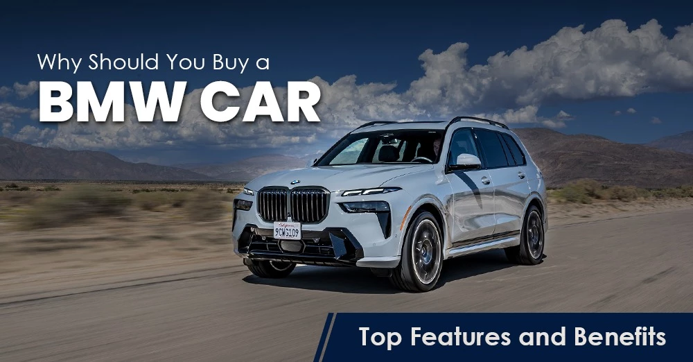 Why Should You Buy a BMW Car? Top Features and Benefits