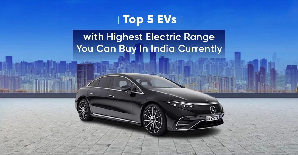 Top 5 EVs with Highest Electric Range You Can Buy In India Currently