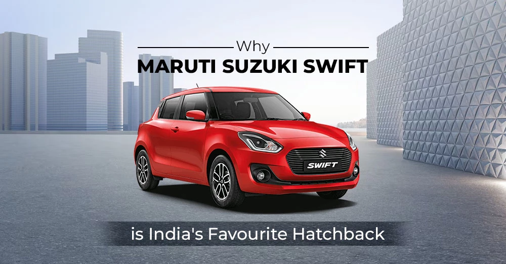 Why Maruti Suzuki Swift is India's Favorite Hatchback