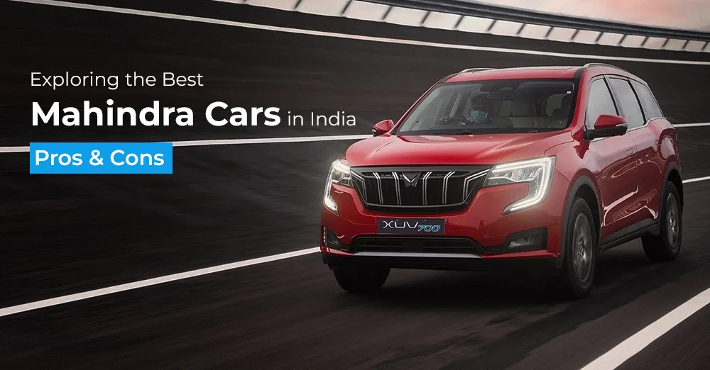 Exploring the Best Mahindra Cars in India: Pros and Cons
