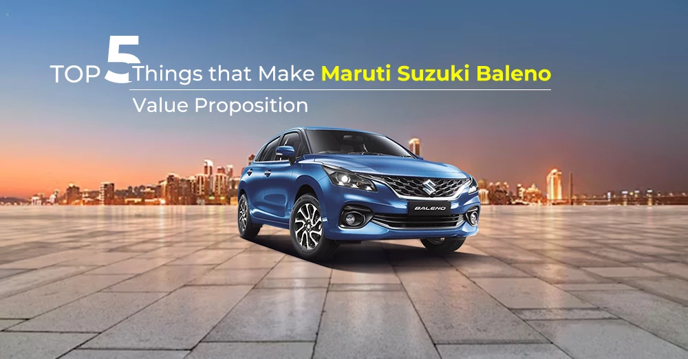 Top Things that Make Maruti Suzuki Baleno A Value Proposition