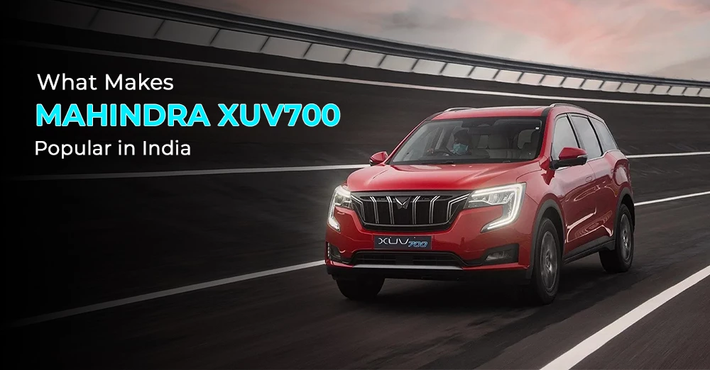 What Makes Mahindra XUV700 Popular in India