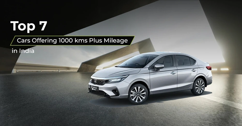 Top 7 Cars Offering 1000 kms Plus Mileage in India